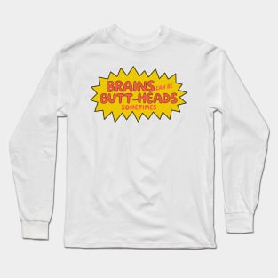 Brains can be buttheads sometimes! Long Sleeve T-Shirt